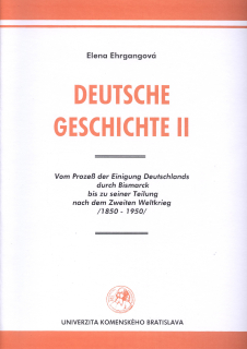 Deutsche Geschichte II: Vom Prozess der Einigung Deutschlands durch Bismarck bis zu seiner Teilung nach dem Zweiten Weltkrieg (1850-1950)