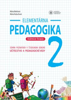 Elementárna pedagogika 2: Súhrn poznatkov v študijnom odbore Učiteľstvo a pedagogické vedy